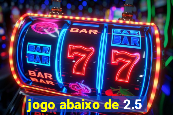 jogo abaixo de 2.5